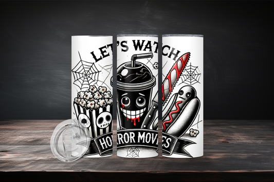 Let's Watch Horror Movies Tumbler - 20oz